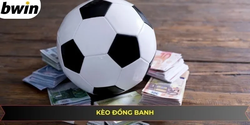 Kèo đồng banh Bwin